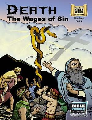 Death: The Wages of Sin: Old Testament Volume 14: Numbers Part 2 by Bible Visuals International, Arlene S. Piepgrass
