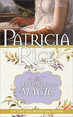 The Trouble with Magic by Patricia Rice