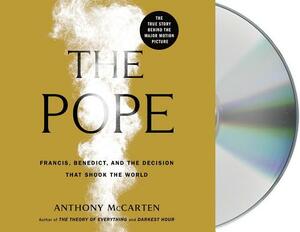 The Pope: Francis, Benedict, and the Decision That Shook the World by Anthony McCarten