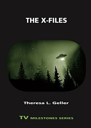 The X-Files (TV Milestones Series) by Theresa L. Geller