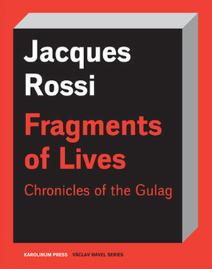 Fragments of Lives: Chronicles of the Gulag by Jacques Rossi
