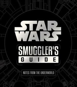 Star Wars: The Smuggler's Guide (Deluxe Edition) by Daniel Wallace