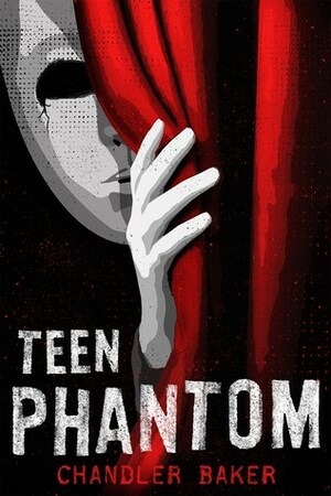 Teen Phantom by Chandler Baker