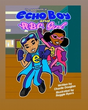 The Adventures of Echo boy And ABC girl by Chante Douglas