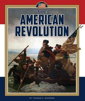 The American Revolution by Thomas K. Adamson