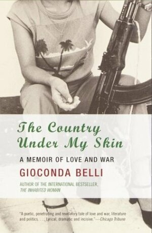 The Country Under My Skin: A Memoir of Love and War by Kristina Cordero, Gioconda Belli