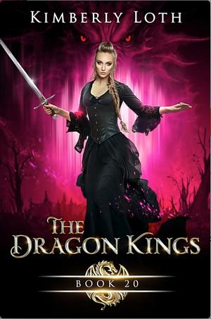 The Dragon Kings Chronicles Book 20 by Kimberly Loth, Kimberly Loth