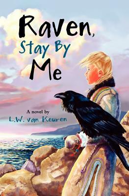 Raven, Stay by Me by Luise Van Keuren