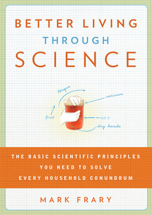 Better Living Through Science by Mark Frary