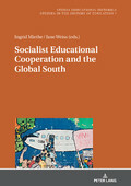 Socialist Educational Cooperation and the Global South by Ingrid Thea Miethe, Jane Weiss