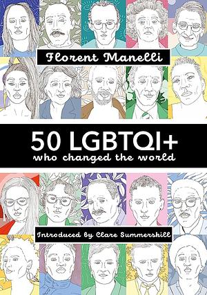 50 LGBTQI+ Who Changed the World by Florent Manelli