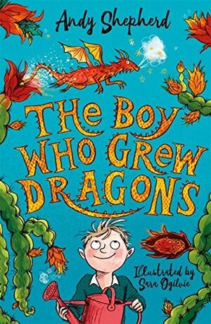 The Boy Who Grew Dragons by Sara Ogilvie, Andy Shepherd