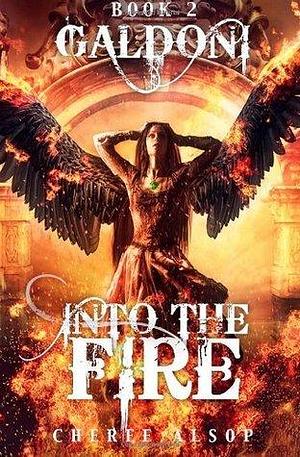 Galdoni Book Two: Into the Fire by Cheree Alsop, Cheree Alsop