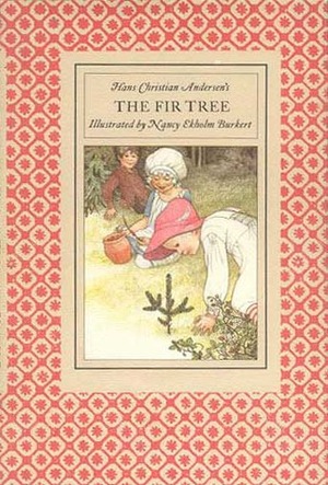 The Fir Tree by Henry William Dulcken, Hans Christian Andersen, Nancy Ekholm Burkert
