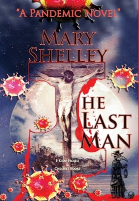 The Last Man: "A Pandemic Novel" by Mary Shelley