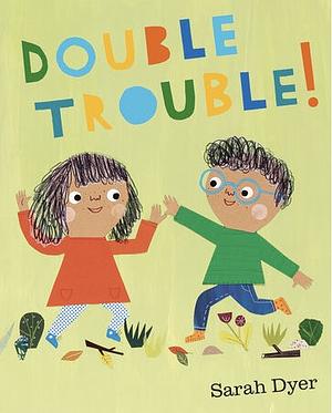 Double Trouble by Sarah Dyer