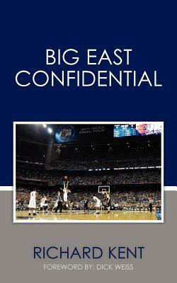 Big East Confidential by Richard Kent