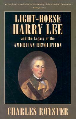 Light-Horse Harry Lee by Charles Royster