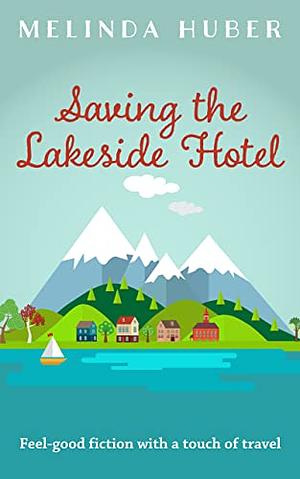 Saving the Lakeside Hotel by Melinda Huber