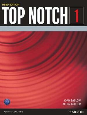 Top Notch 1 3/E Student Book by Joan Saslow, Allen Ascher