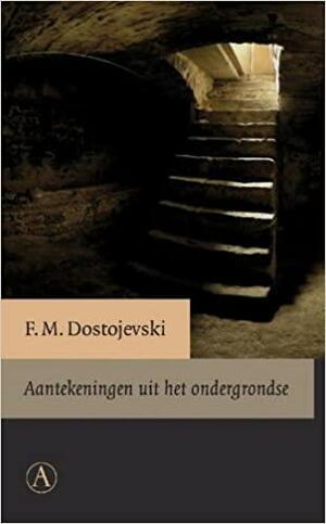 Aantekeningen uit het ondergrondse by Fyodor Dostoevsky