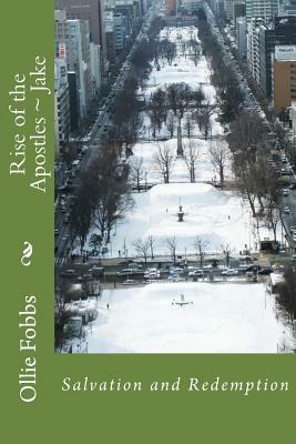 Rise of the Apostles Jake: Salvation and Redemption by Ollie B. Fobbs Jr