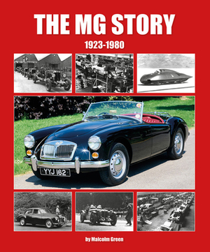 The MG Story: 1923 - 1980 by Malcolm Green