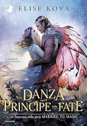 Una danza con il Principe delle Fate by Elise Kova