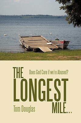 The Longest Mile...: Does God Care If We're Abused? by Tom Douglas