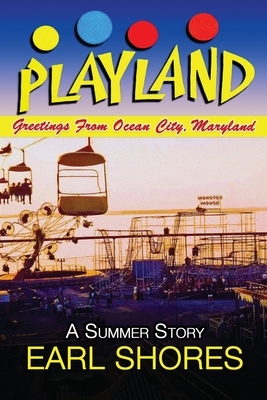 Playland: Greetings From Ocean City, Maryland by Earl Shores