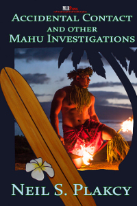 Accidental Contact and Other Mahu Investigations by Neil S. Plakcy
