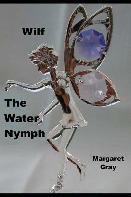 Wilf the Water Nymph by Margaret Gray