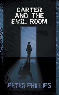 Carter and The Evil Room by Peter Phillips
