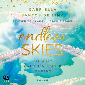 Endless Skies – Die Welt zwischen deinen Worten by Gabriella Santos de Lima