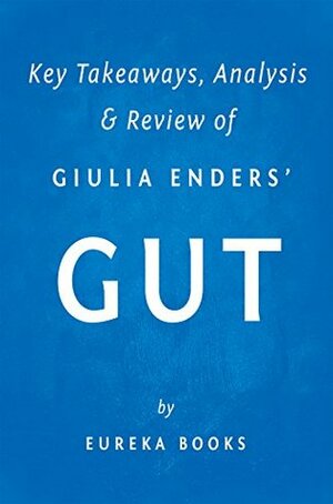 Gut by Giulia Enders | Key Takeaways, Analysis & Review by Eureka Books