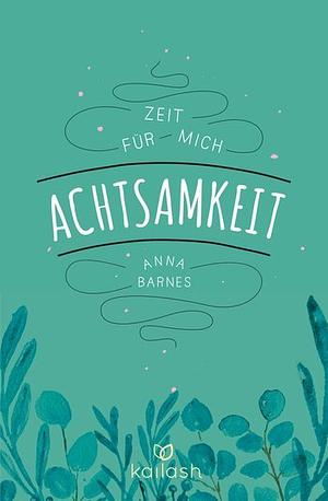 Achtsamkeit by Anna Barnes