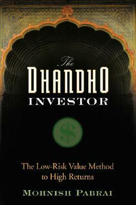 The Dhandho Investor: The Low-Risk Value Method to High Returns by Mohnish Pabrai