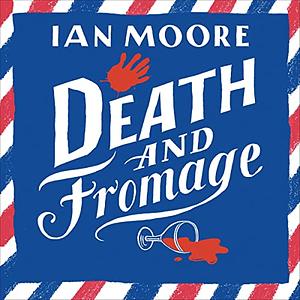 Death and Fromage by Ian Moore