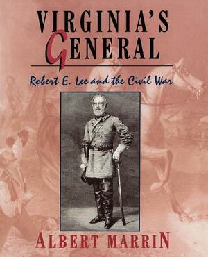 Virginia's General: Robert E. Lee and the Civil War by Albert Marrin