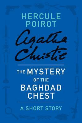 The Mystery of the Baghdad Chest by Agatha Christie