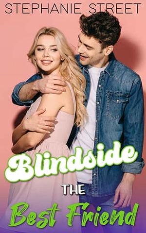 Blindside the Best Friend: A Sweet YA Romance by Stephanie Street