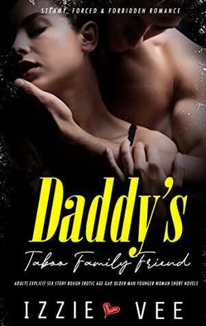 Daddy's Taboo Family Friend by Izzie Vee