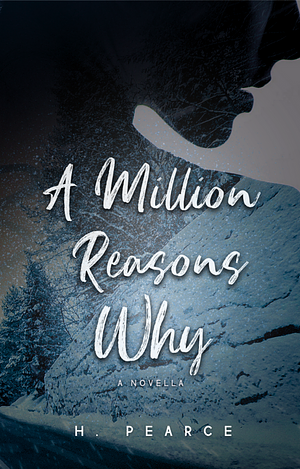 A Million Reasons Why by H. Pearce