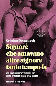 Signore che amavano altre signore tanto tempo fa. Vite controcorrente di donne che hanno sfidato le regole della società by Cristina Domenech