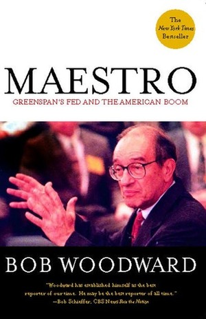 Maestro: Greenspan's Fed and the American Boom by Bob Woodward