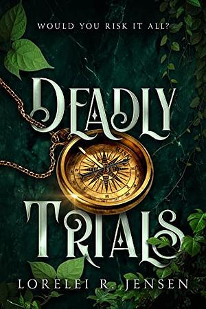 Deadly Trials by Lorelei R. Jensen