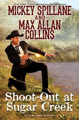 Shoot-Out at Sugar Creek by Mickey Spillane, Max Allan Collins
