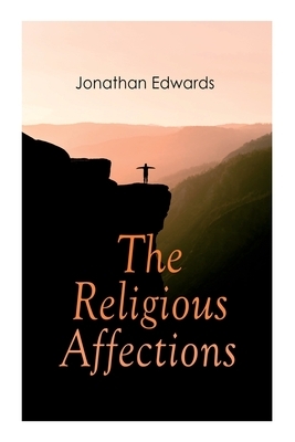 The Religious Affections by Jonathan Edwards