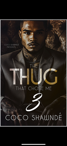 The Thug that chose me 3 by Coco Shawnde