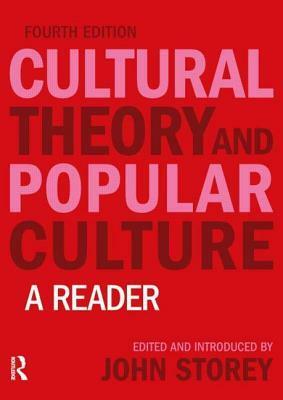 Cultural Theory and Popular Culture: A Reader by John Storey
